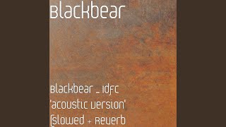 Blackbear  Idfc acoustic Version slowed  Reverb [upl. by Niahs]