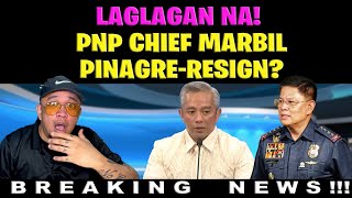 LAGLAGAN NA PNP CHIEF MARBILPINAGRERESIGN [upl. by Pearse788]