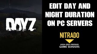 How To Mod Time On PC DAYZ Nitrado Private Server Edit Duration Speed Shorter Nights Longer Days [upl. by Lagas965]