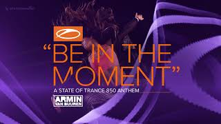 Armin van Buuren  Be In The Moment ASOT 850 Anthem Extended Mix [upl. by Abrahams]