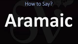 How to Pronounce Aramaic CORRECTLY [upl. by Cowen]