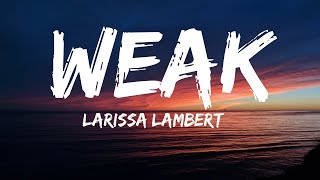 Larissa Lambert – Weak Lyrics Cover  I get so weak in the knees I can hardly speak [upl. by Pardo]