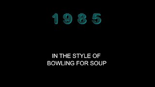 Bowling For Soup  1985  Karaoke  With Some Minor Backing Vocals [upl. by Halstead863]