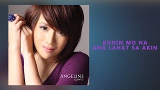 Angeline Quinto  Kunin Mo Na Ang Lahat Sa Akin Audio [upl. by Brear]