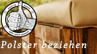 Polster beziehen polstern DIY Tutorial Anleitung [upl. by Aer887]