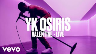 YK Osiris  quotValentinequot Live  Vevo DSCVR [upl. by Anel]