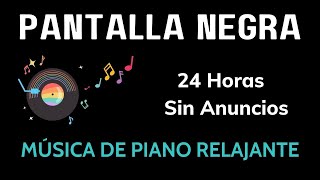 Música De Piano Relajante 24 Horas Pantalla Negra La Música Ayuda A Dormir Bien Y Relajarse [upl. by Yolande]