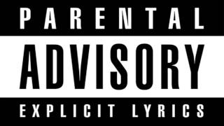 Parental Advisory  Explicit Lyrics [upl. by Ginelle449]