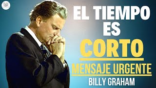 EL TIEMPO ES CORTO  Billy Graham 🙏  Life Is Short en ESPAÑOL  Discurso Emotivo para REFLEXIONAR ✅ [upl. by Adnoryt916]