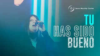 Tu Has Sido Bueno  Jesus Worship Center Live Video Oficial [upl. by Clancy]