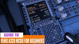 Fenix A320 MCDU Beginners Guide For MSFS [upl. by Lihkin]