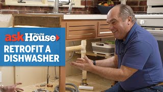 How to Retrofit a Dishwasher  Ask This Old House [upl. by Amandi351]