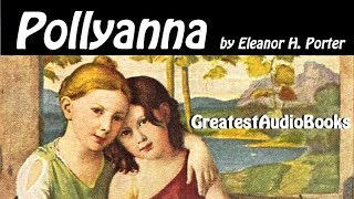 👧🏼 POLLYANNA by Eleanor H Porter  FULL AudioBook 🎧📖 Greatest🌟AudioBooks V4 [upl. by Ferwerda969]