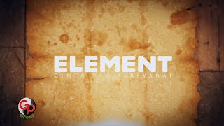 Element  Cinta Tak Bersyarat Official Lyric [upl. by Enneira]