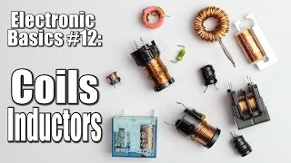 Electronic Basics 12 Coils  Inductors Part 1 [upl. by Urbano]