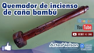 Como hacer un Quemador de incienso de caña bambú │ © ARTES NELSON ® [upl. by Limaj]