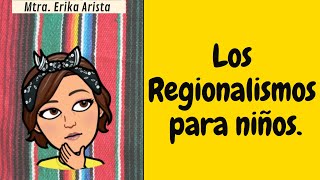 LOS REGIONALISMOS PARA NIÑOS 👩‍🏫 [upl. by Gothar340]