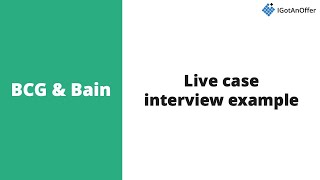 BCG amp Bain Live Case Interview Example [upl. by Bridgette]