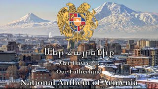 National Anthem Armenia  Մեր Հայրենիք [upl. by Daniala980]