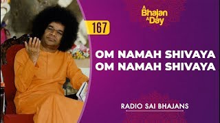 167  Om Namah Shivaya Om Namah Shivaya  Radio Sai Bhajans [upl. by Sherburn]