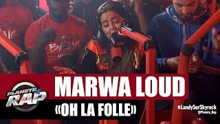 Marwa Loud quotOh la Follequot PlanèteRap [upl. by Ruvolo]