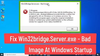 Fix Win32bridge Serverexe  Bad Image At Windows Startup [upl. by Lenor962]