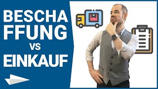 Beschaffung vs Einkauf Teil 1 Was sind die Unterschiede in der Beschaffungslogistik [upl. by Htnnek]