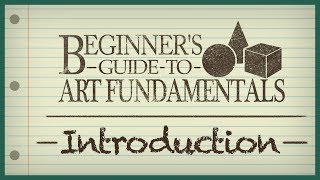 Beginners Guide to Art Fundamentals  Episode 1  Introduction [upl. by Robina961]