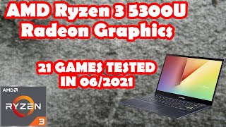 AMD Ryzen 3 5300U \ Radeon Graphics \ 21 GAMES TESTED in 062021 8GB RAM [upl. by Holcman686]