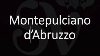 How to Pronounce Montepulciano dAbruzzo Italian Wine Pronunciation [upl. by Seek870]