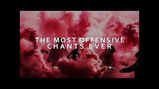 The Most Offensive Chants In English Football History wLyrics [upl. by Fraya]