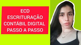 ECD  ESCRITURAÇÃO CONTÁBIL DIGITAL PASSO A PASSO [upl. by Halik]