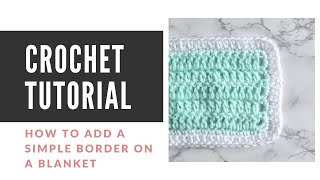 Easy Crochet Border Tutorial for a Blanket [upl. by Cristine463]