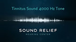 Tinnitus 4000 Hz Tone What Does Tinnitus Sound Like  Sound Relief Tinnitus amp Hearing Center [upl. by Nica]