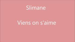 Musique avec parole quotViens on saimequot de Slimane [upl. by Mojgan50]