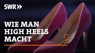 Wie man High Heels macht  SWR Handwerkskunst [upl. by Yong]