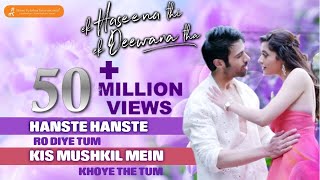 Hanste Hanste  Ek Haseena Thi Ek Deewana Tha  Nadeem l Palak Muchhal l Romantic l Hindi Song [upl. by Butcher543]