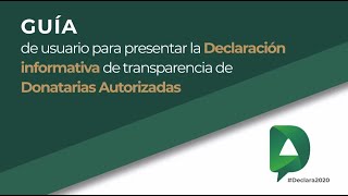 Guía de usuario para presentar la Declaración informativa de transparencia de Donatarias Autorizadas [upl. by Otreblanauj]