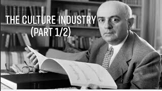 Theodor Adornos quotThe Culture Industryquot Part 12 [upl. by Lukin]