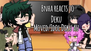 Bnha reacts to Deku  MovedIdol Au UwU Bkdk [upl. by Orford]