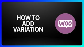 How To Add Variation In WooCommerce Tutorial [upl. by Lightman]