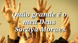 Quão grande é o meu Deus playback legendado Soraya Moraes [upl. by Nivlam]