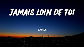 LAAM  Jamais Loin De Toi  Paroles  Lyrics [upl. by Attennek]