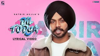 Dil Todeya  Satbir Aujla Full Song Punjabi Songs 2020  Geet MP3 [upl. by Delly]