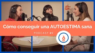 Cómo Conseguir una Autoestima Sana Podcast 9  Practica la psicología positiva [upl. by Sola]