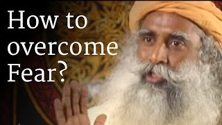 How to Overcome Fear  Sadhguru [upl. by Fonsie622]