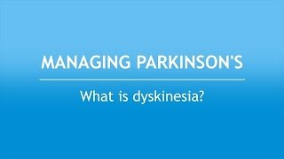 Managing Parkinson’s What Is Dyskinesia [upl. by Weir]