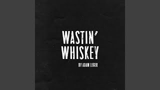 Wastin’ whiskey [upl. by Aleik893]