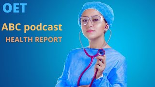 ABC podcastOET listeningHEALTH REPORT [upl. by Garrott]