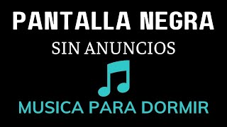 Musica Para dormir PANTALA NEGRA  24 horas SIN ANUNCIOS [upl. by Lancaster]